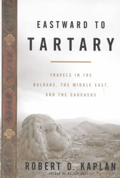 Eastward to Tartary: Travels in the Balkans, the Middle East, and the Caucasus cover