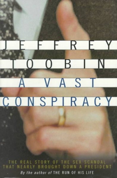 A Vast Conspiracy: The Real Story of the Sex Scandal That Nearly Brought Down a President cover