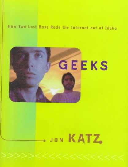 Geeks: How Two Lost Boys Rode the Internet out of Idaho cover