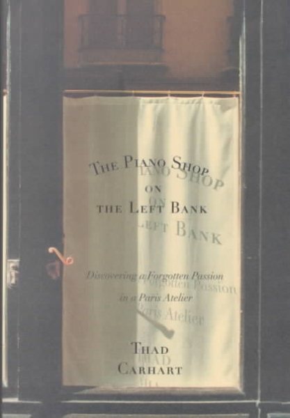 The Piano Shop on the Left Bank: Discovering a Forgotten Passion in a Paris Atelier cover