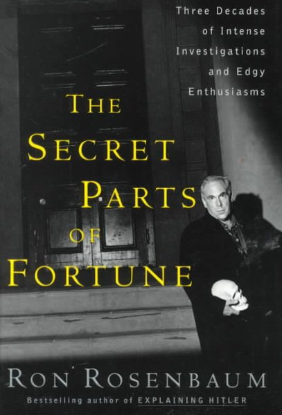 The Secret Parts of Fortune: Three Decades of Intense Investigations and Edgy Enthusiasms