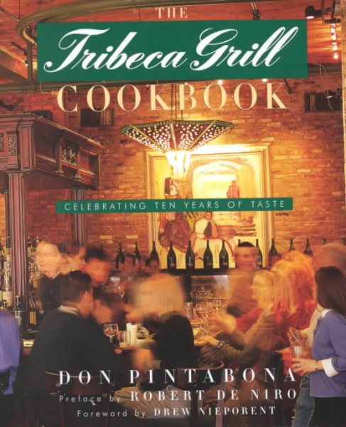 The Tribeca Grill Cookbook: Celebrating Ten Years of Taste cover