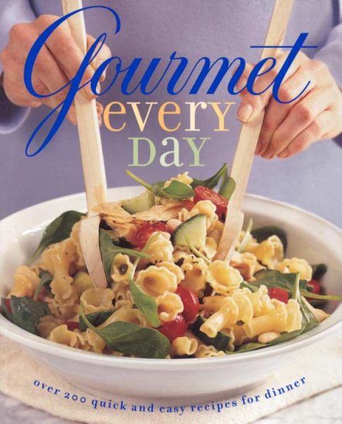 Gourmet Every Day: Over 200 Quick and Easy Recipes for Dinner cover
