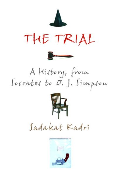 The Trial: A History, from Socrates to O. J. Simpson cover