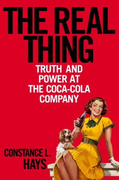 The Real Thing: Truth and Power at the Coca-Cola Company cover