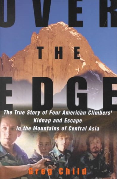 Over the Edge: The True Story of Four American Climbers' Kidnap and Escape in the Mountains of Central Asia cover