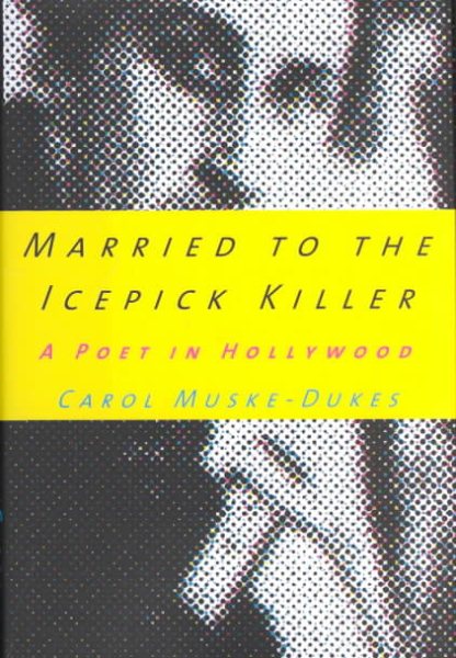 Married to the Icepick Killer: A Poet in Hollywood cover