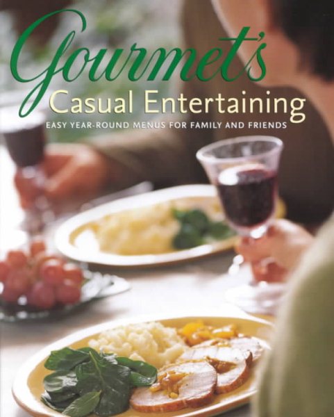 Gourmet's Casual Entertaining: Easy Year-round Menus for Family and Friends