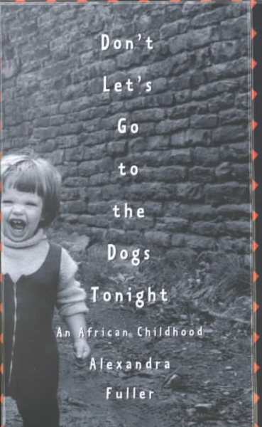 Don't Let's Go to the Dogs Tonight: An African Childhood cover