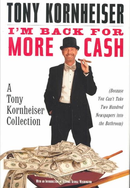 I'm Back for More Cash: A Tony Kornheiser Collection Because You Can't Take Two Hundred Newspapers cover