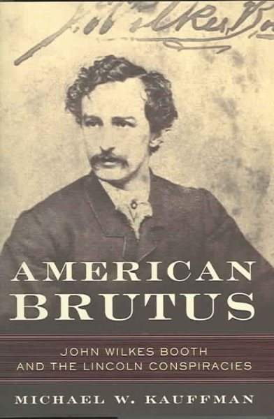 American Brutus: John Wilkes Booth and the Lincoln Conspiracies cover