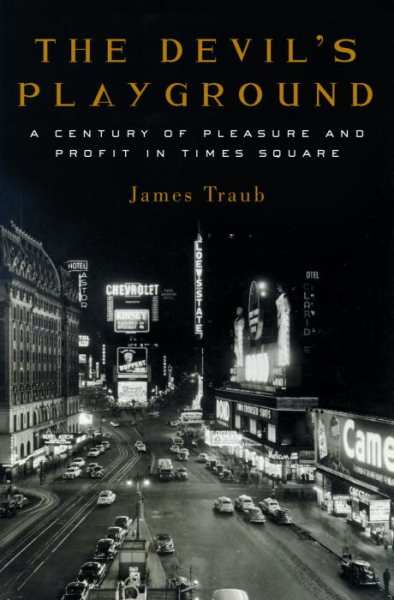 The Devil's Playground: A Century of Pleasure and Profit in Times Square cover