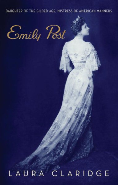 Emily Post: Daughter of the Gilded Age, Mistress of American Manners cover