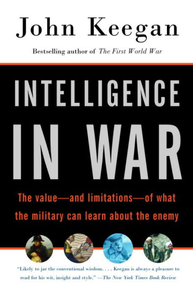 Intelligence in War: The value--and limitations--of what the military can learn about the enemy cover