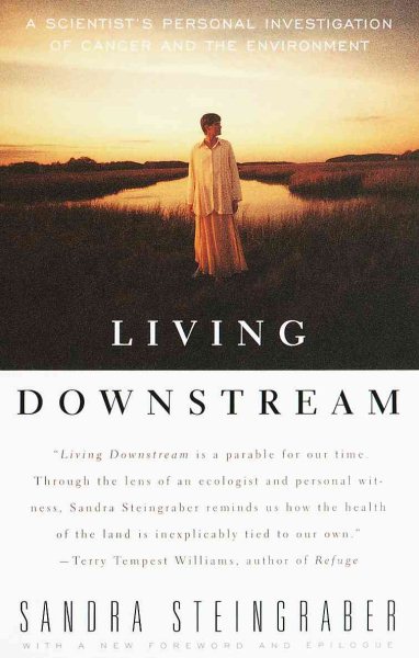 Living Downstream: A Scientist's Personal Investigation of Cancer and the Environment cover