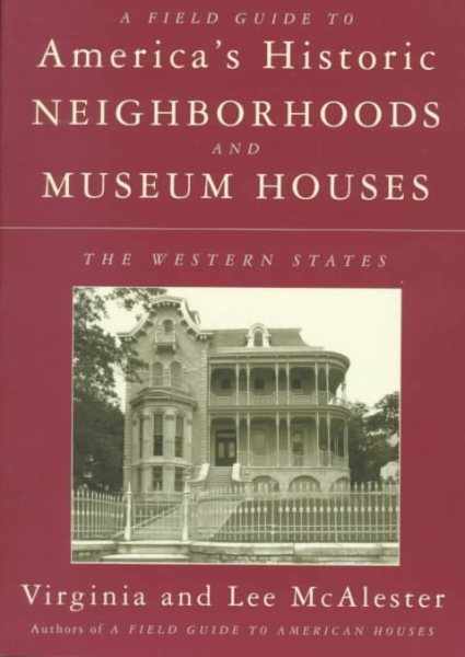A Field Guide to America's Historic Neighborhoods and Museum Houses: The Western States cover