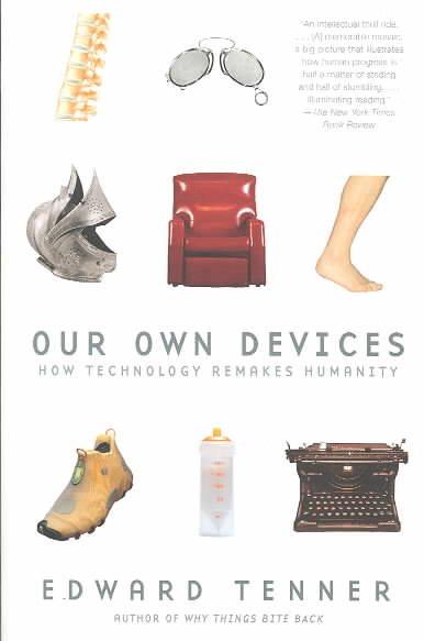 Our Own Devices: How Technology Remakes Humanity cover