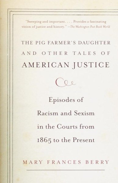 The Pig Farmer's Daughter and Other Tales of American Justice: Episodes of Racism and Sexism in the Courts from 1865 to the Present cover