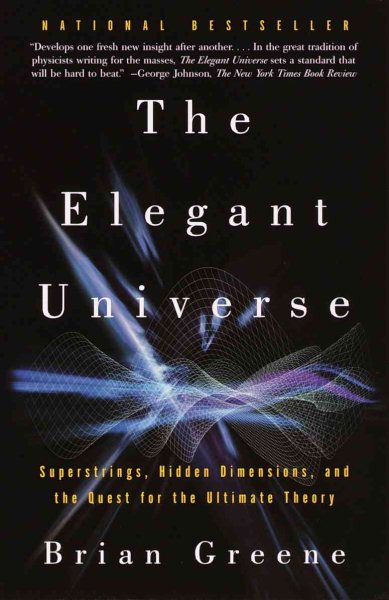 The Elegant Universe: Superstrings, Hidden Dimensions, and the Quest for the Ultimate Theory cover
