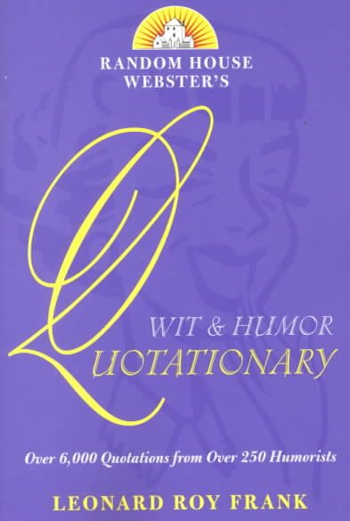 Random House Webster's Wit & Humor Quotationary