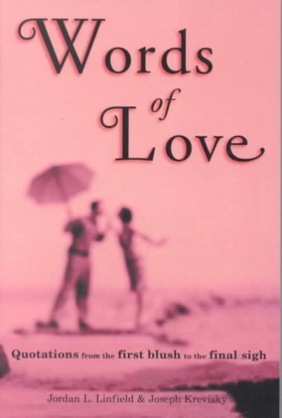Words of Love: Quotations from the First Blush to the Final Sigh cover