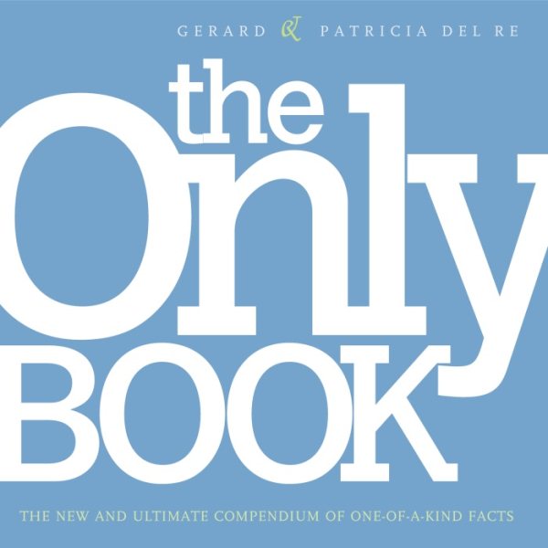 The Only Book: The New and Ultimate Compendium of One-of-a-Kind Facts cover