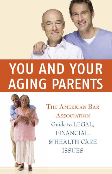 You and Your Aging Parents: The American Bar Association Guide to Legal, Financial, and Health Care Issues cover