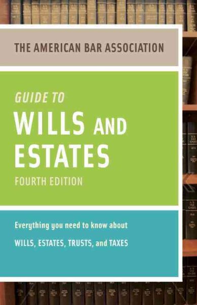 American Bar Association Guide to Wills and Estates, Fourth Edition: An Interactive Guide to Preparing Your Wills, Estates, Trusts, and Taxes (American Bar Association Guide to Wills & Estates) cover
