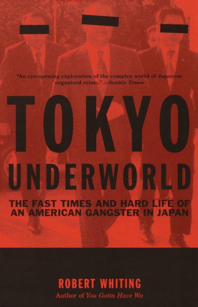 Tokyo Underworld: The Fast Times and Hard Life of an American Gangster in Japan cover