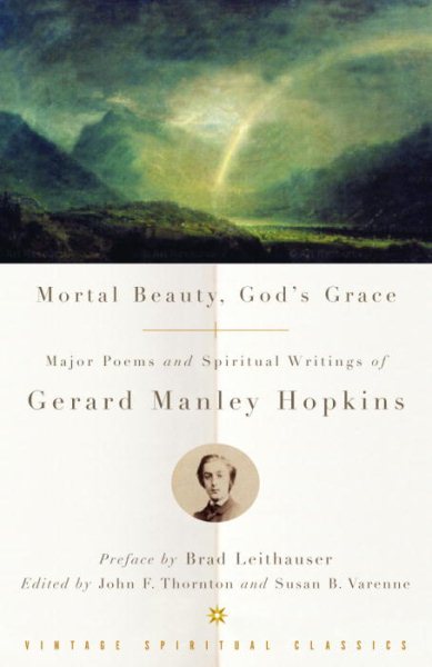 Mortal Beauty, God's Grace: Major Poems and Spiritual Writings of Gerard Manley Hopkins cover