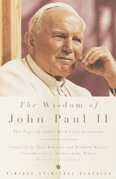 The Wisdom of John Paul II: The Pope on Life's Most Vital Questions cover