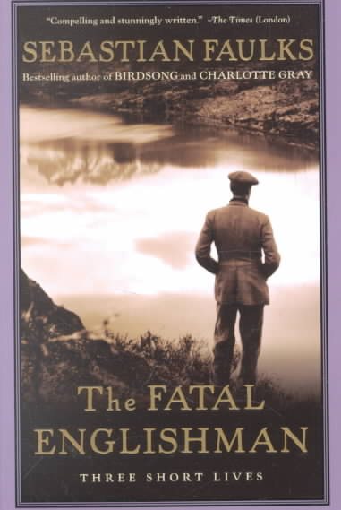 The Fatal Englishman: Three Short Lives cover