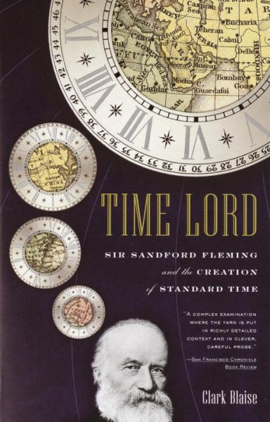 Time Lord : Sir Sandford Fleming and the Creation of Standard Time (Vintage) cover