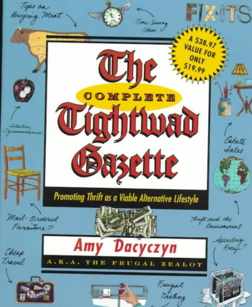 The Complete Tightwad Gazette: Promoting Thrift as a Viable Alternative Lifestyle cover