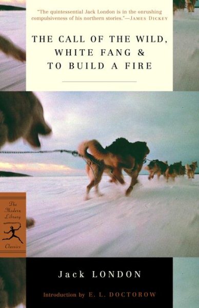The Call of the Wild, White Fang & To Build a Fire (Modern Library Classics) cover