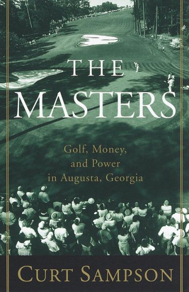 The Masters: Golf, Money, and Power in Augusta, Georgia cover