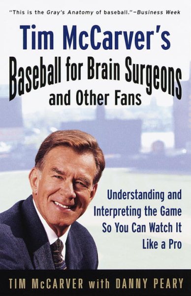 Tim McCarver's Baseball for Brain Surgeons and Other Fans: Understanding and Interpreting the Game So You Can Watch It Like a Pro cover