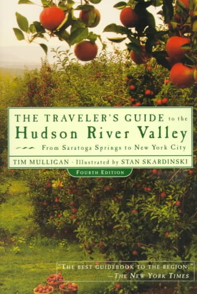 The Traveler's Guide to the Hudson River Valley: From Saratoga Springs to New York City cover
