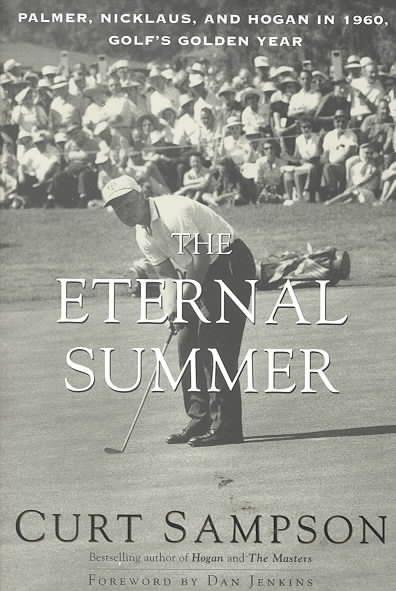 The Eternal Summer: Palmer, Nicklaus, and Hogan in 1960, Golf's Golden Year cover