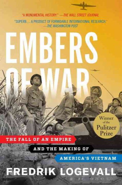 Embers of War: The Fall of an Empire and the Making of America's Vietnam cover