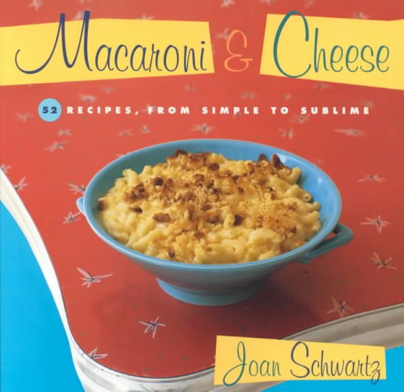 Macaroni & Cheese: 52 Recipes from Simple to Sublime cover