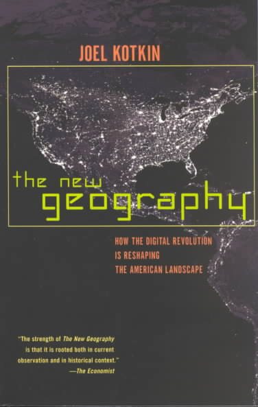 The New Geography: How the Digital Revolution Is Reshaping the American Landscape cover