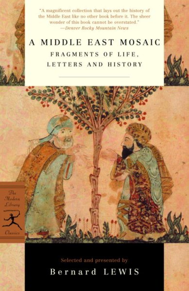A Middle East Mosaic: Fragments of Life, Letters and History (Modern Library Classics) cover
