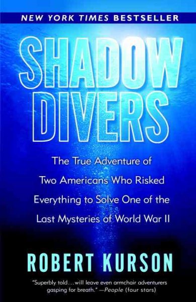 Shadow Divers: The True Adventure of Two Americans Who Risked Everything to Solve One of the Last Mysteries of World War II cover