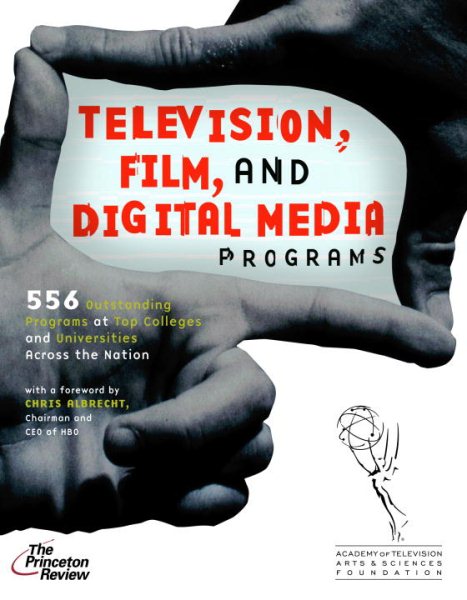 Television, Film, and Digital Media Programs: 556 Outstanding Programs at Top Colleges and Universities Across the Nation (College Admissions Guides) cover