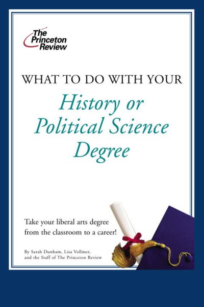 What to Do with Your History or Political Science Degree (Career Guides) cover