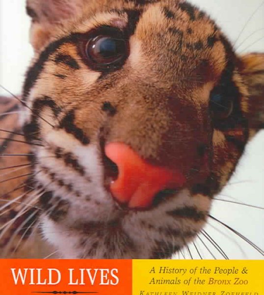 Wild Lives: A History of People & Animals of the Bronx Zoo cover