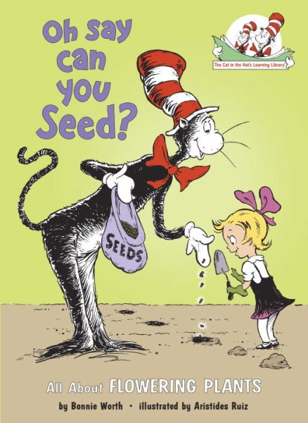 Oh Say Can You Seed?: All About Flowering Plants (Cat in the Hat's Learning Library) cover