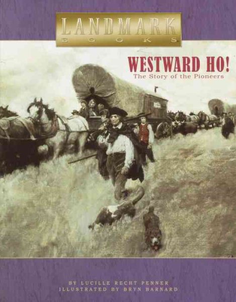 Westward Ho!: The Story of the Pioneers (Landmark Books) cover