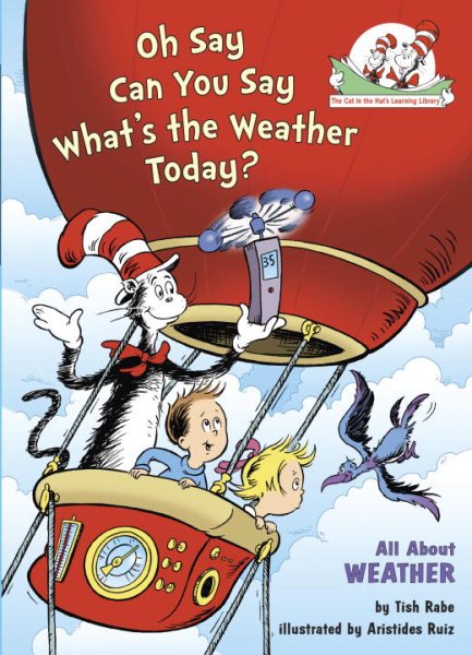 Oh Say Can You Say What's the Weather Today?: All About Weather (Cat in the Hat's Learning Library) cover